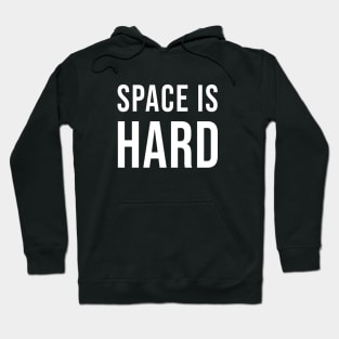 Space Is Hard Hoodie